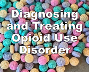 DEA 8 hour Online CME: Diagnosing and Treating Opioid and Other Substance Use Disorders