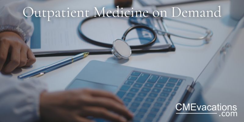 Online CME: Outpatient Medicine Update On Demand