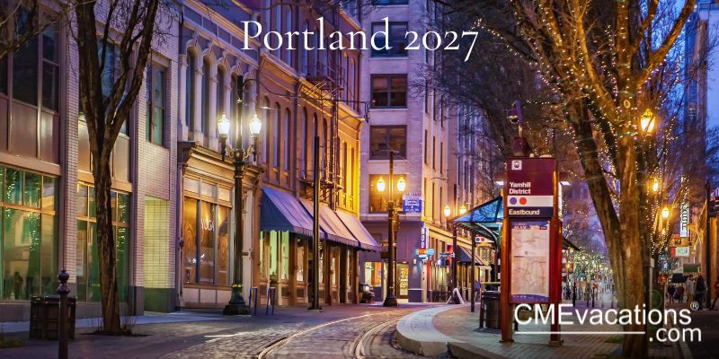 CME Conference - Portland, Oregon | August 4-7, 2027 | Outpatient Medicine