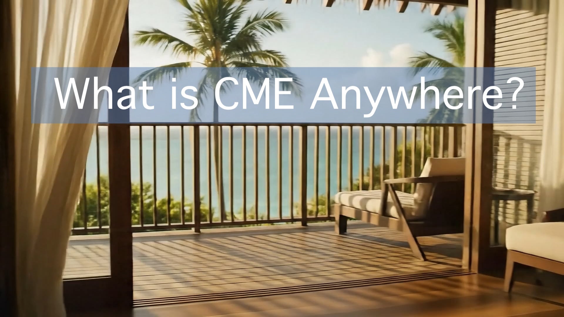 Load video: CME Anywhere Informational Video