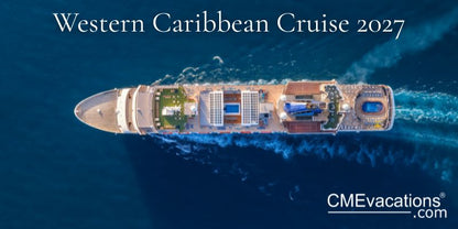 CME Conference - Western Caribbean Cruise | June 5-13, 2027 | Hospital Medicine